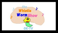 THE　WHISLE　WORM　SHOW