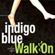 indigo blue 「Walk On」